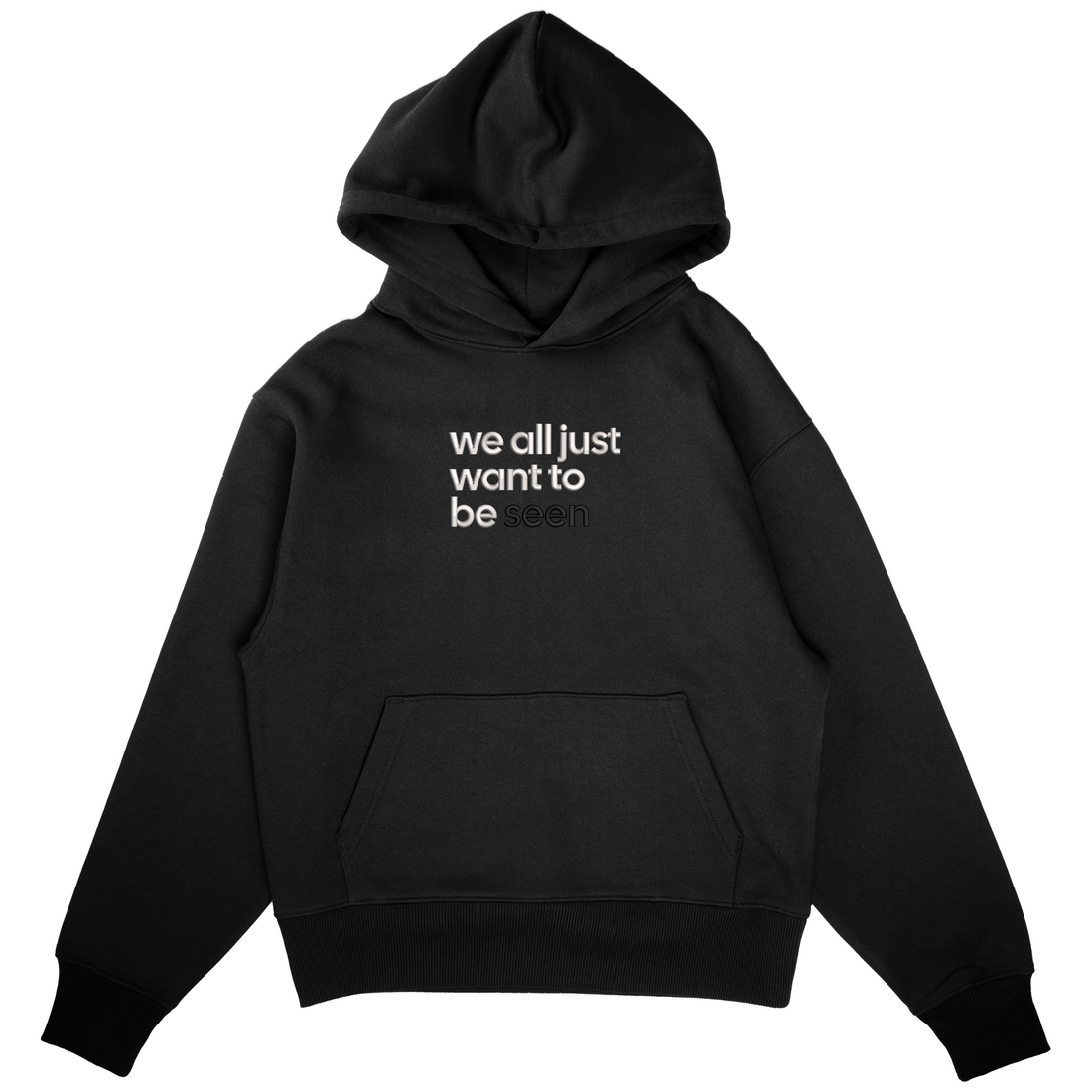 We All Just Want To Be Seen - Black Hoodie